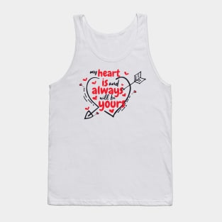 My Heart is and always will be yours Tank Top